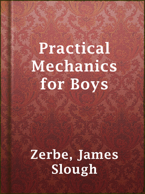 Title details for Practical Mechanics for Boys by James Slough Zerbe - Available